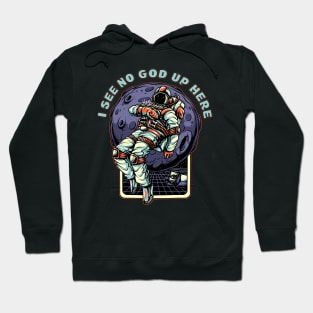 I see no God up here Hoodie